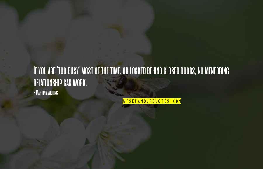 No Time For Each Other Relationship Quotes By Martin Zwilling: If you are 'too busy' most of the