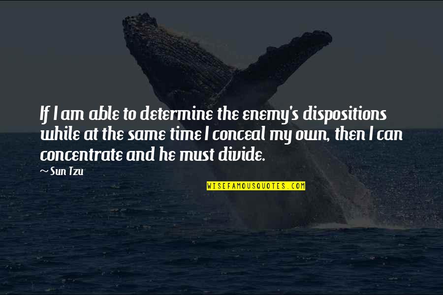 No Time For Enemy Quotes By Sun Tzu: If I am able to determine the enemy's