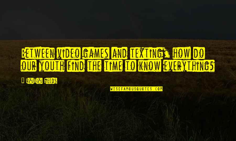No Time For Games Quotes By L.M. Fields: Between video games and texting, how do our