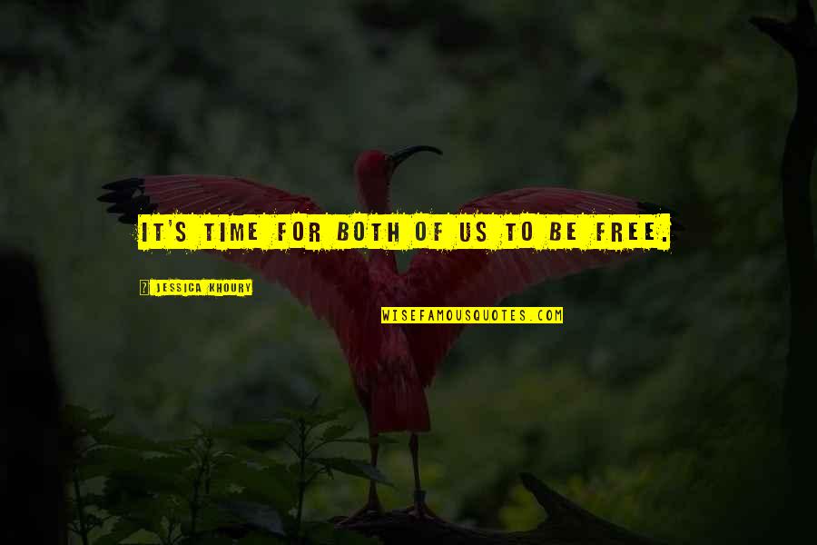 No Time For Goodbye Quotes By Jessica Khoury: It's time for both of us to be No Time For Goodbye Quotes By Jessica Khoury: It's time for both of us to be