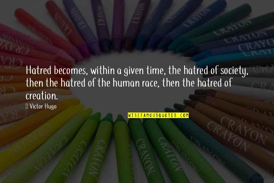 No Time For Hatred Quotes By Victor Hugo: Hatred becomes, within a given time, the hatred