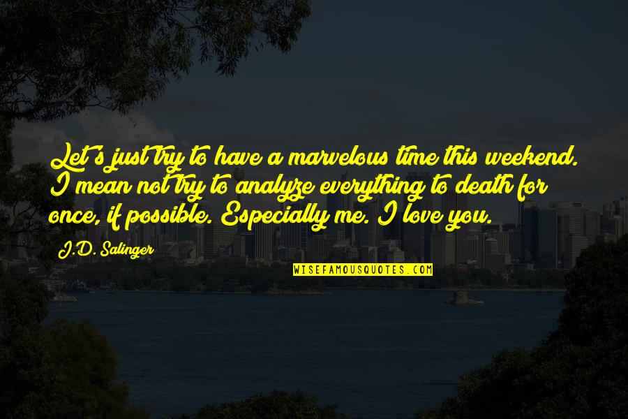 No Time For Me Love Quotes By J.D. Salinger: Let's just try to have a marvelous time No Time For Me Love Quotes By J.D. Salinger: Let's just try to have a marvelous time
