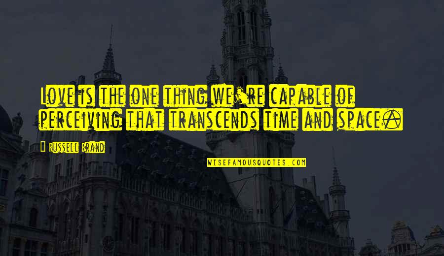 No Time For Negative Energy Quotes By Russell Brand: Love is the one thing we're capable of