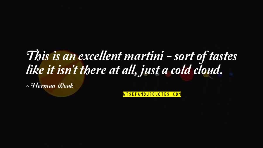 No Time For Part Time Friends Quotes By Herman Wouk: This is an excellent martini - sort of