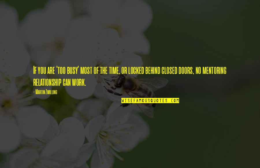 No Time In Relationship Quotes By Martin Zwilling: If you are 'too busy' most of the No Time In Relationship Quotes By Martin Zwilling: If you are 'too busy' most of the