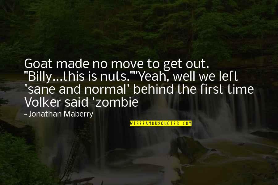 No Time Left Quotes By Jonathan Maberry: Goat made no move to get out. "Billy...this