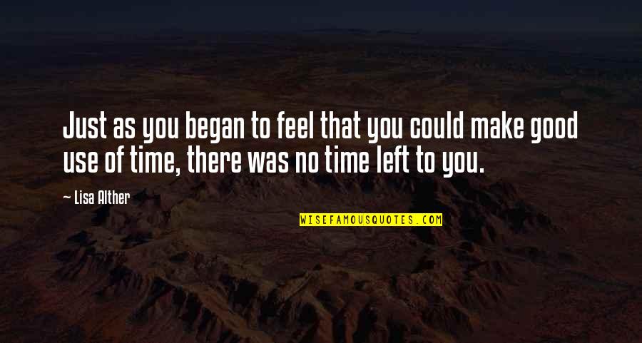 No Time Left Quotes By Lisa Alther: Just as you began to feel that you