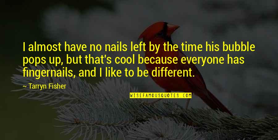 No Time Left Quotes By Tarryn Fisher: I almost have no nails left by the