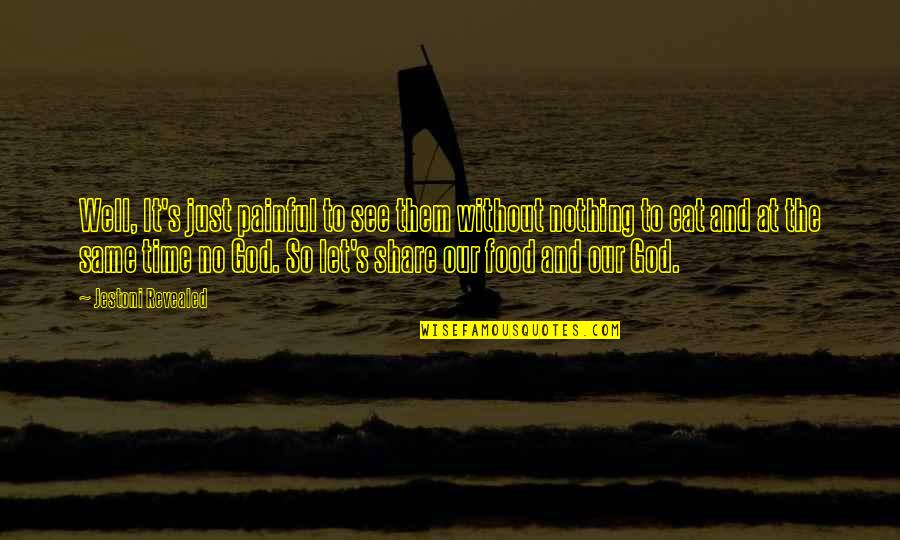 No Time To Love Quotes By Jestoni Revealed: Well, It's just painful to see them without No Time To Love Quotes By Jestoni Revealed: Well, It's just painful to see them without