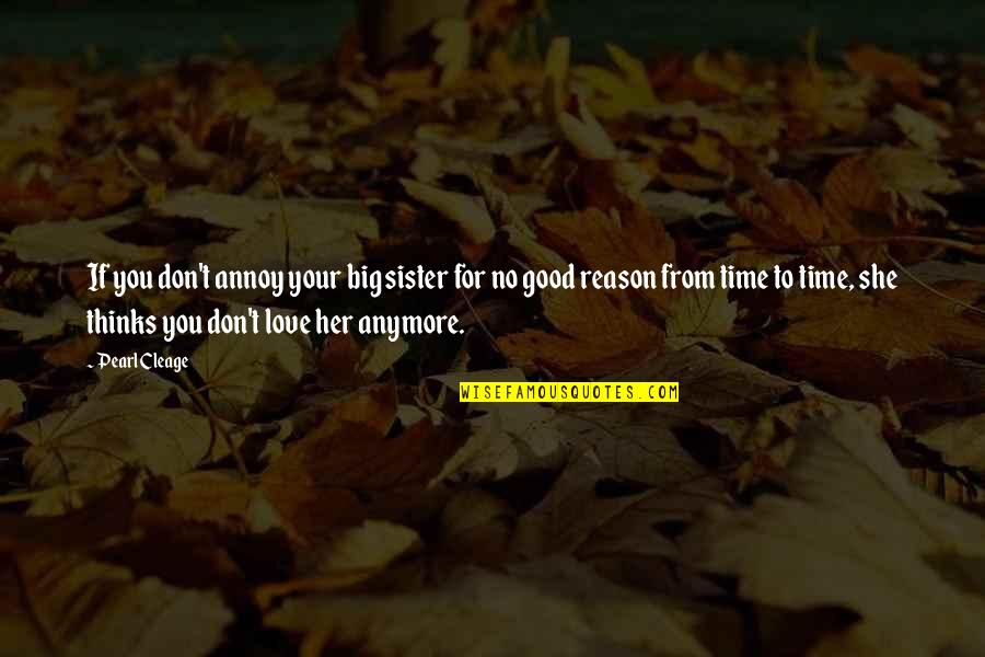 No Time To Love Quotes By Pearl Cleage: If you don't annoy your big sister for No Time To Love Quotes By Pearl Cleage: If you don't annoy your big sister for