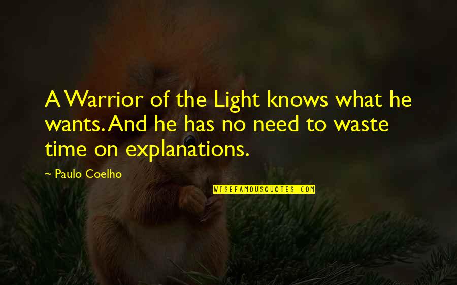 No Time To Waste Quotes By Paulo Coelho: A Warrior of the Light knows what he