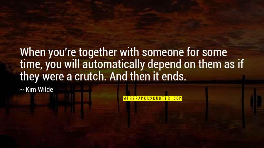 No Time Together Quotes By Kim Wilde: When you're together with someone for some time,
