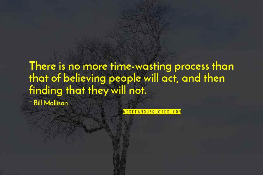 No Time Wasting Quotes By Bill Mollison: There is no more time-wasting process than that