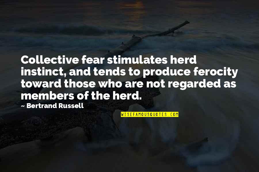 No To Xenophobia Quotes By Bertrand Russell: Collective fear stimulates herd instinct, and tends to