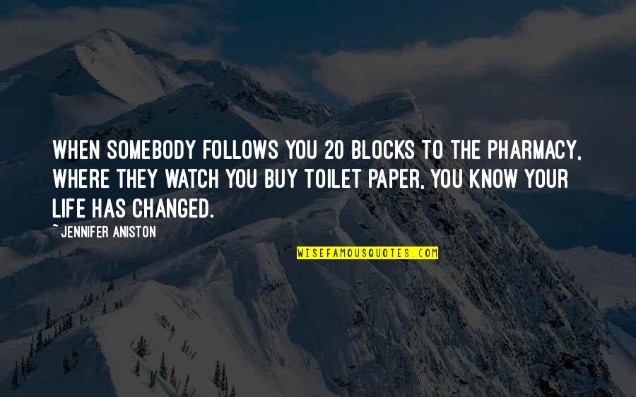 No Toilet Paper Quotes By Jennifer Aniston: When somebody follows you 20 blocks to the