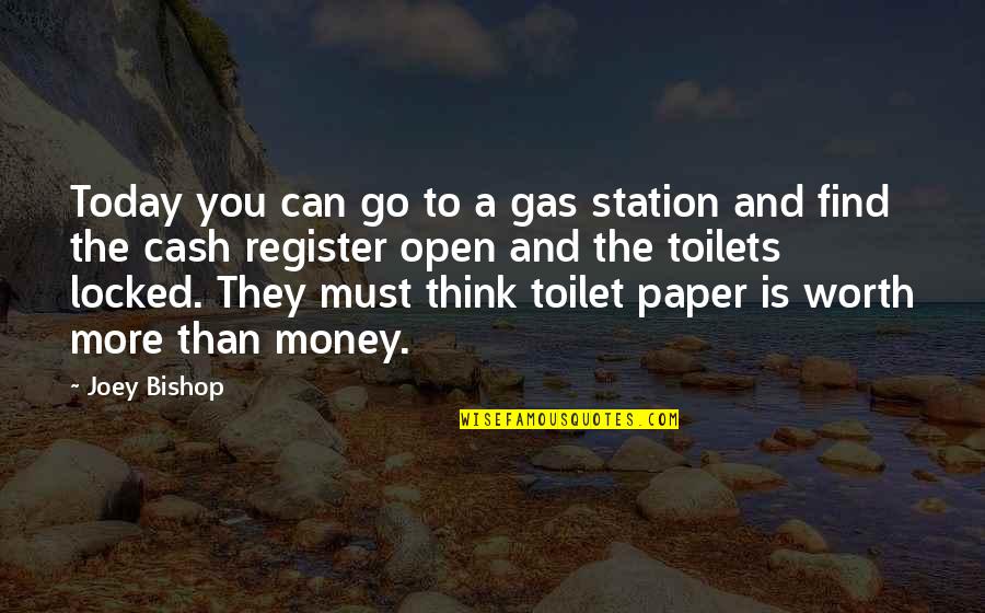 No Toilet Paper Quotes By Joey Bishop: Today you can go to a gas station