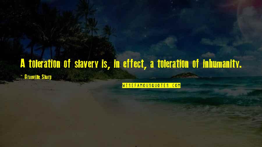 No Toleration Quotes By Granville Sharp: A toleration of slavery is, in effect, a