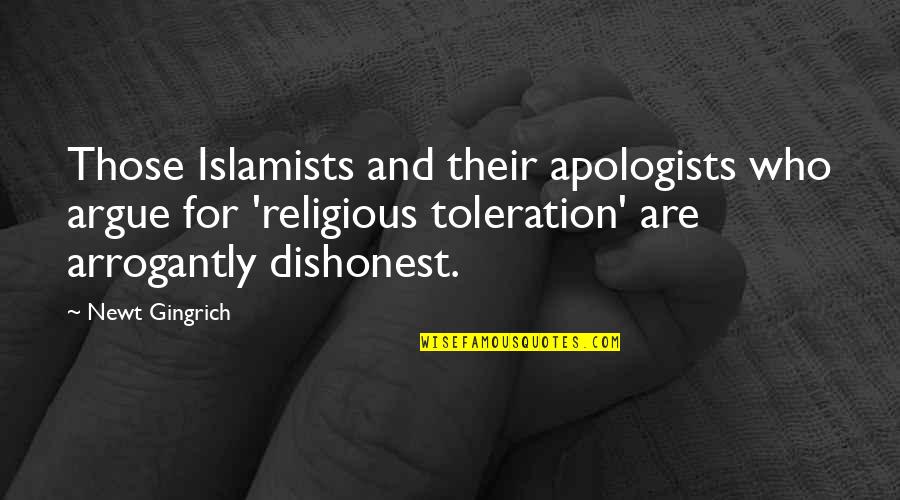 No Toleration Quotes By Newt Gingrich: Those Islamists and their apologists who argue for