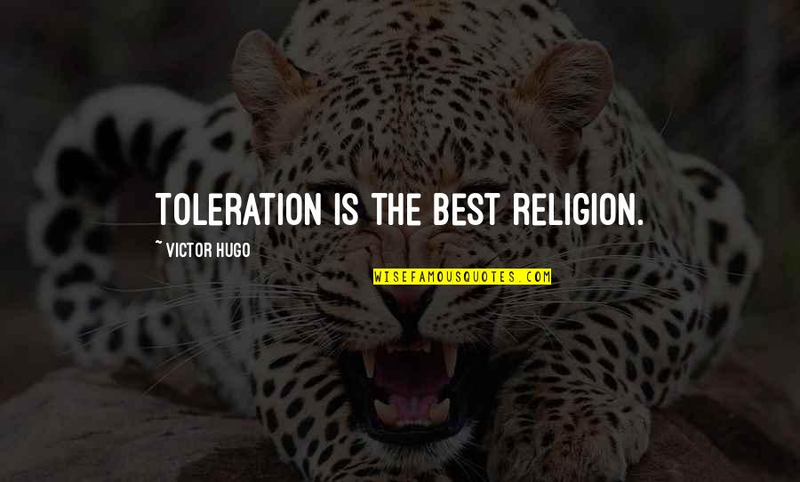 No Toleration Quotes By Victor Hugo: Toleration is the best religion.