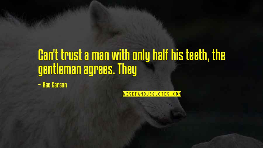 No Trust In Man Quotes By Rae Carson: Can't trust a man with only half his