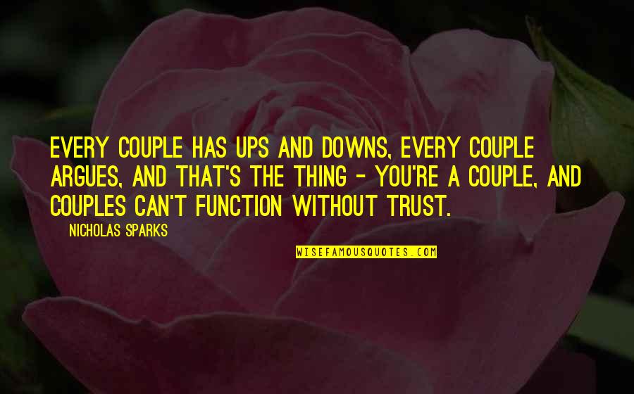 No Trust In Relationships Quotes By Nicholas Sparks: Every couple has ups and downs, every couple