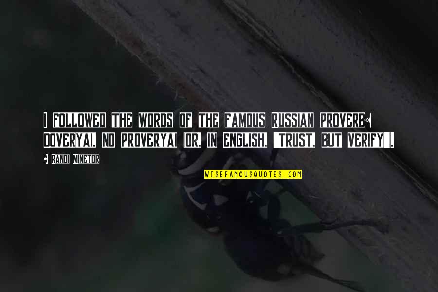 No Trust Quotes By Randi Minetor: I followed the words of the famous Russian