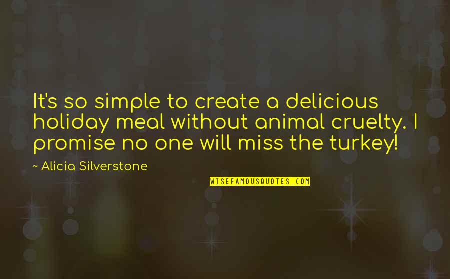 No Turkey Quotes By Alicia Silverstone: It's so simple to create a delicious holiday