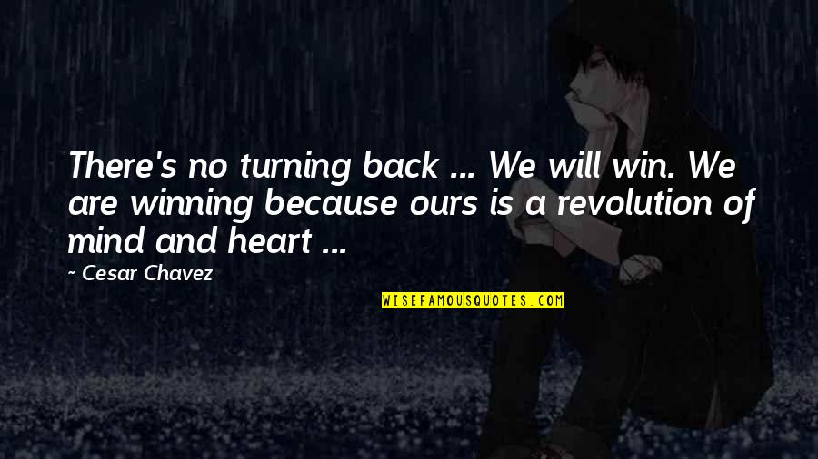 No Turning Back Now Quotes By Cesar Chavez: There's no turning back ... We will win. No Turning Back Now Quotes By Cesar Chavez: There's no turning back ... We will win.
