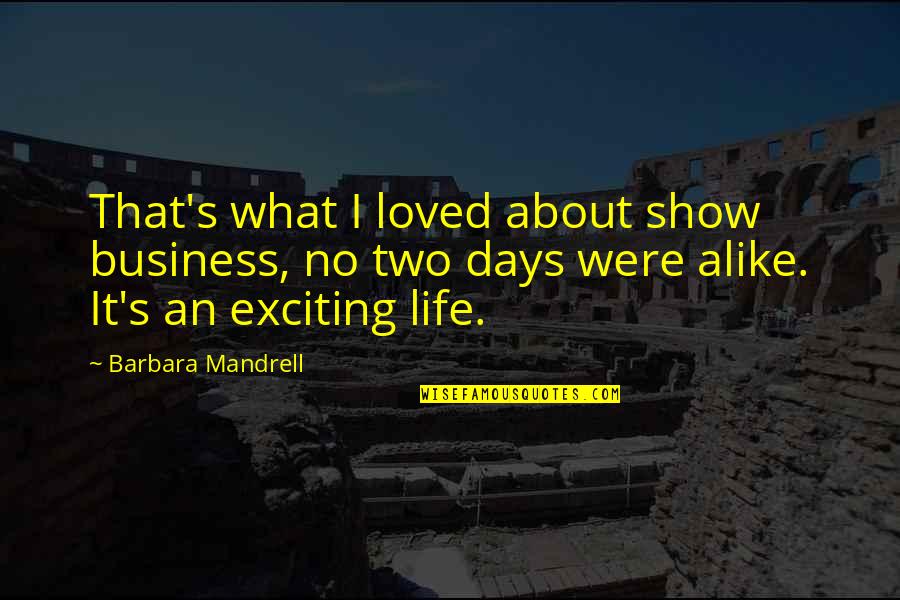 No Two Alike Quotes By Barbara Mandrell: That's what I loved about show business, no