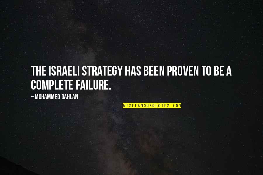 No Upgrade After Me Quotes By Mohammed Dahlan: The Israeli strategy has been proven to be