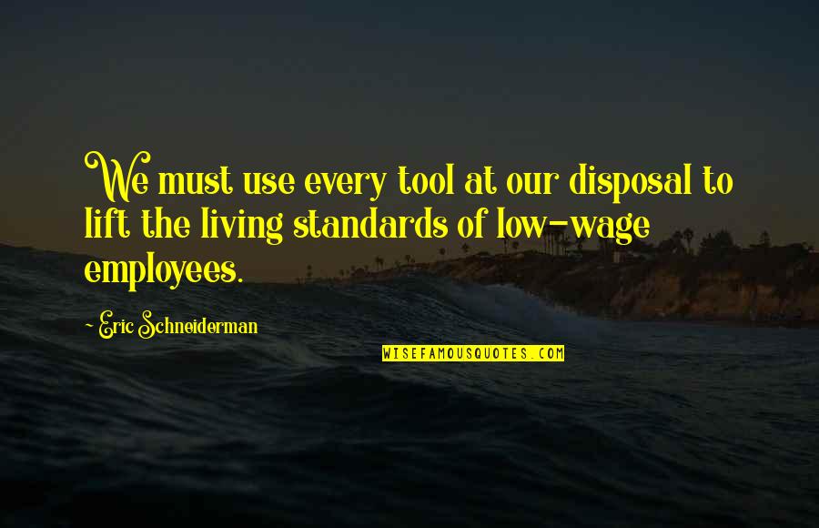 No Use Of Living Quotes By Eric Schneiderman: We must use every tool at our disposal