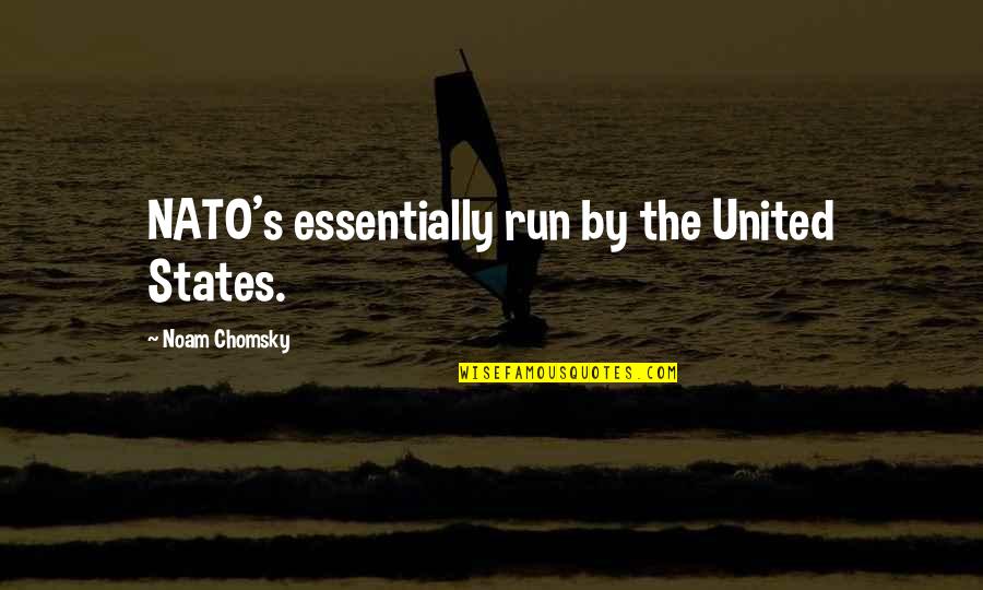 No Victory Without Sacrifice Quote Quotes By Noam Chomsky: NATO's essentially run by the United States.