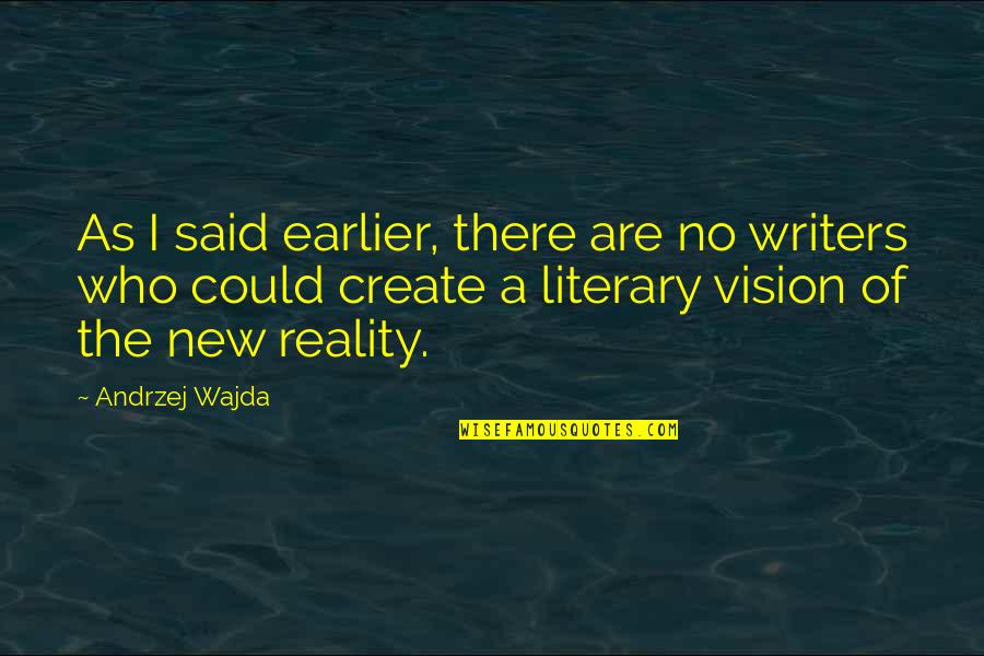 No Vision Quotes By Andrzej Wajda: As I said earlier, there are no writers No Vision Quotes By Andrzej Wajda: As I said earlier, there are no writers