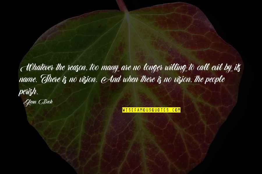 No Vision Quotes By Glenn Beck: Whatever the reason, too many are no longer No Vision Quotes By Glenn Beck: Whatever the reason, too many are no longer