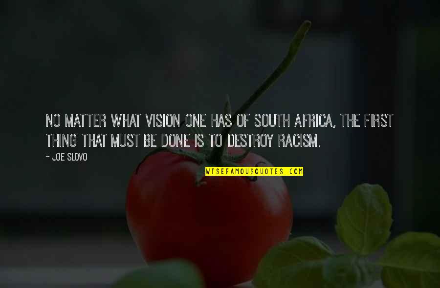 No Vision Quotes By Joe Slovo: No matter what vision one has of South No Vision Quotes By Joe Slovo: No matter what vision one has of South