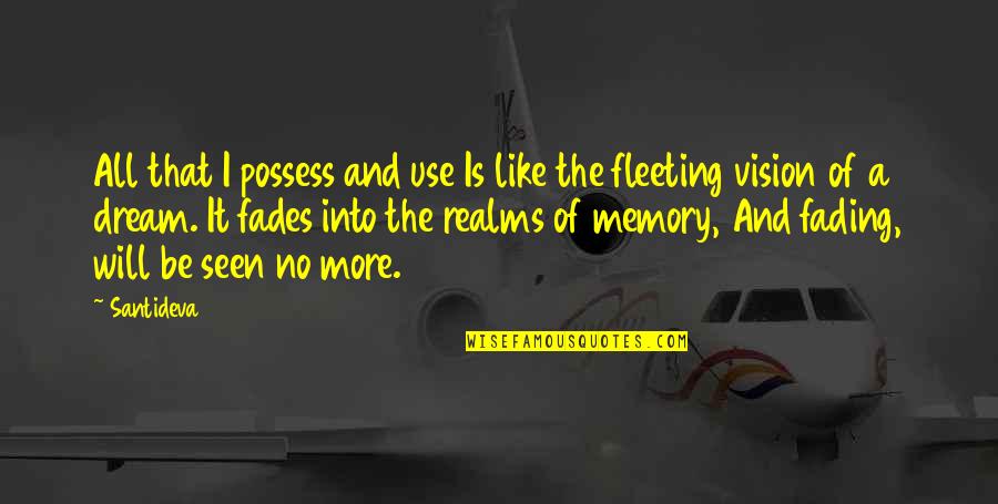 No Vision Quotes By Santideva: All that I possess and use Is like No Vision Quotes By Santideva: All that I possess and use Is like