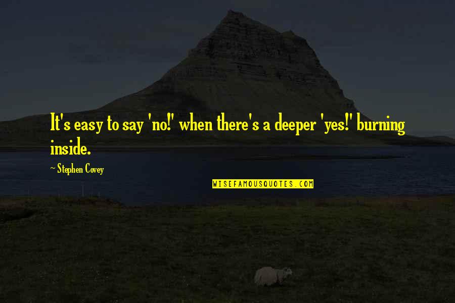 No Vision Quotes By Stephen Covey: It's easy to say 'no!' when there's a