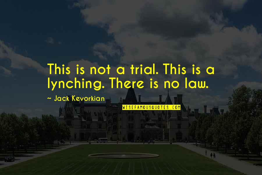 No Visitas Quotes By Jack Kevorkian: This is not a trial. This is a No Visitas Quotes By Jack Kevorkian: This is not a trial. This is a