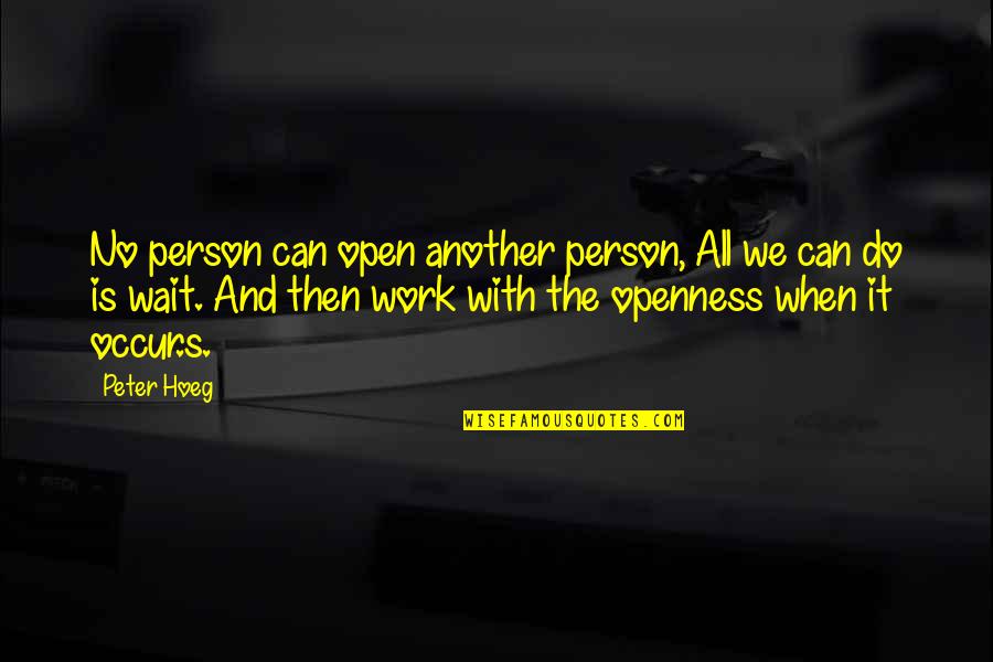 No Wait Quotes By Peter Hoeg: No person can open another person, All we