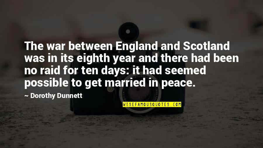 No War And Peace Quotes By Dorothy Dunnett: The war between England and Scotland was in