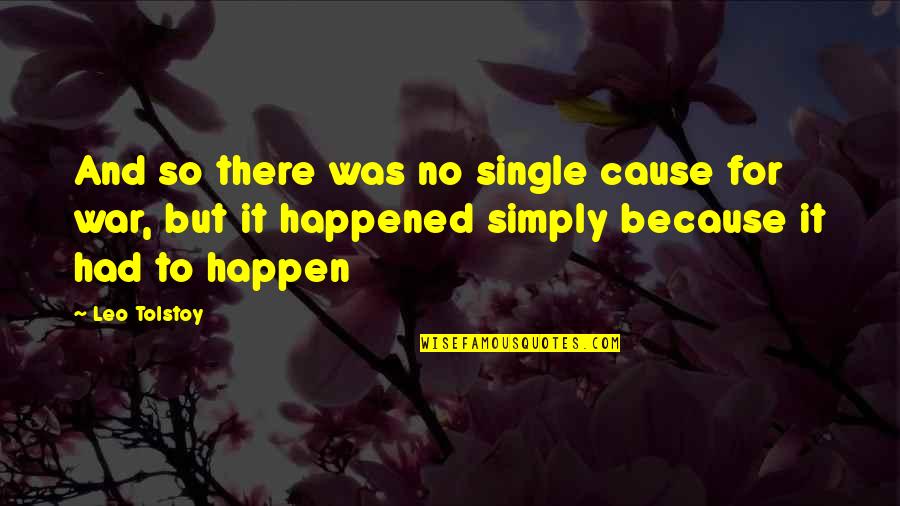 No War And Peace Quotes By Leo Tolstoy: And so there was no single cause for
