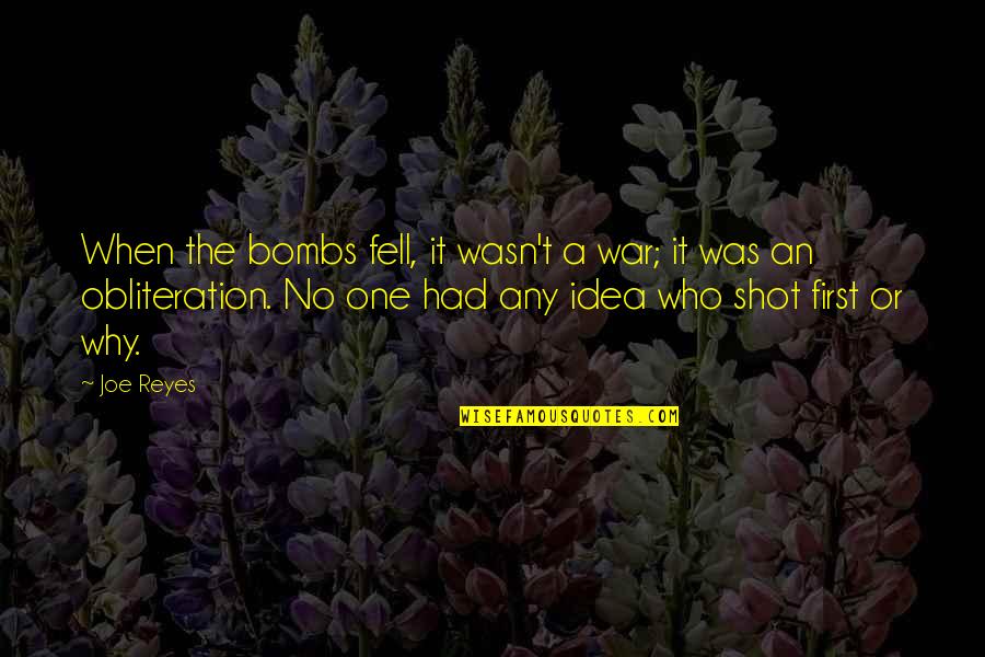 No War Quotes By Joe Reyes: When the bombs fell, it wasn't a war; No War Quotes By Joe Reyes: When the bombs fell, it wasn't a war;