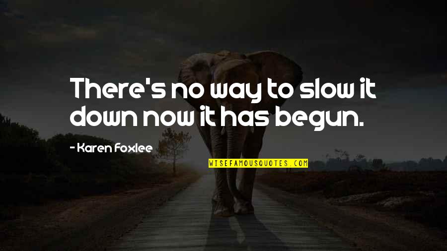 No Way Down Quotes By Karen Foxlee: There's no way to slow it down now