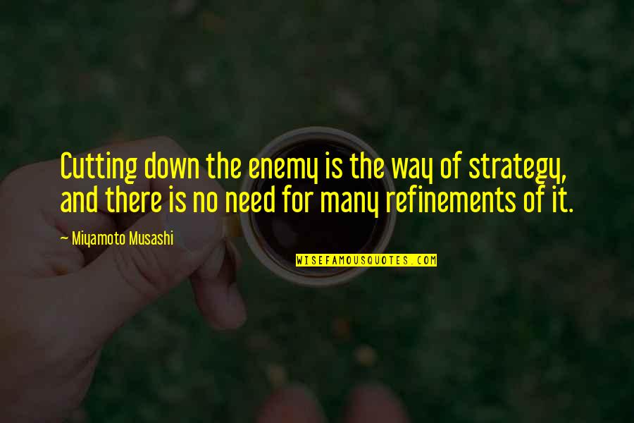 No Way Down Quotes By Miyamoto Musashi: Cutting down the enemy is the way of