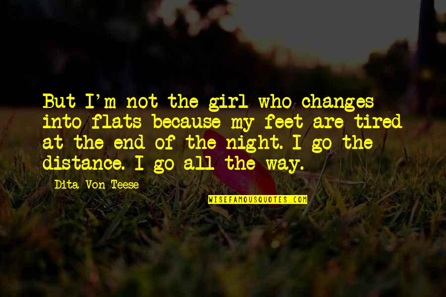 No Way Girl Quotes By Dita Von Teese: But I'm not the girl who changes into
