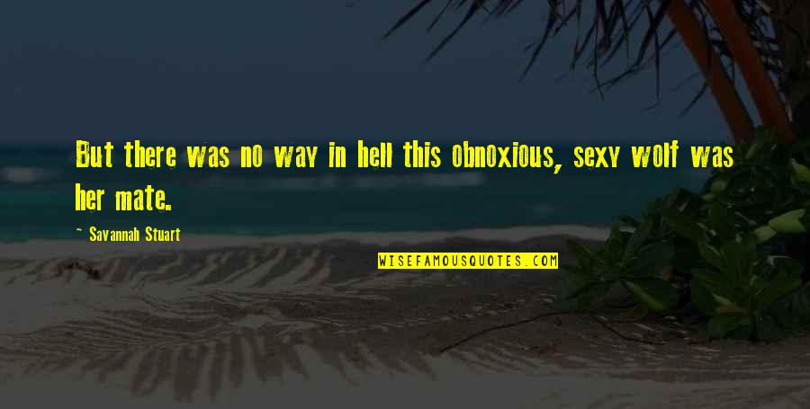 No Way In Hell Quotes By Savannah Stuart: But there was no way in hell this No Way In Hell Quotes By Savannah Stuart: But there was no way in hell this