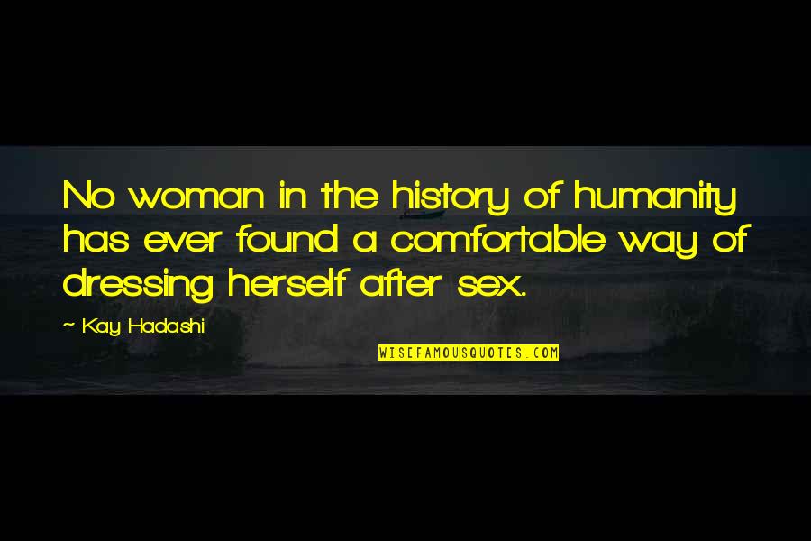 No Way Quotes By Kay Hadashi: No woman in the history of humanity has