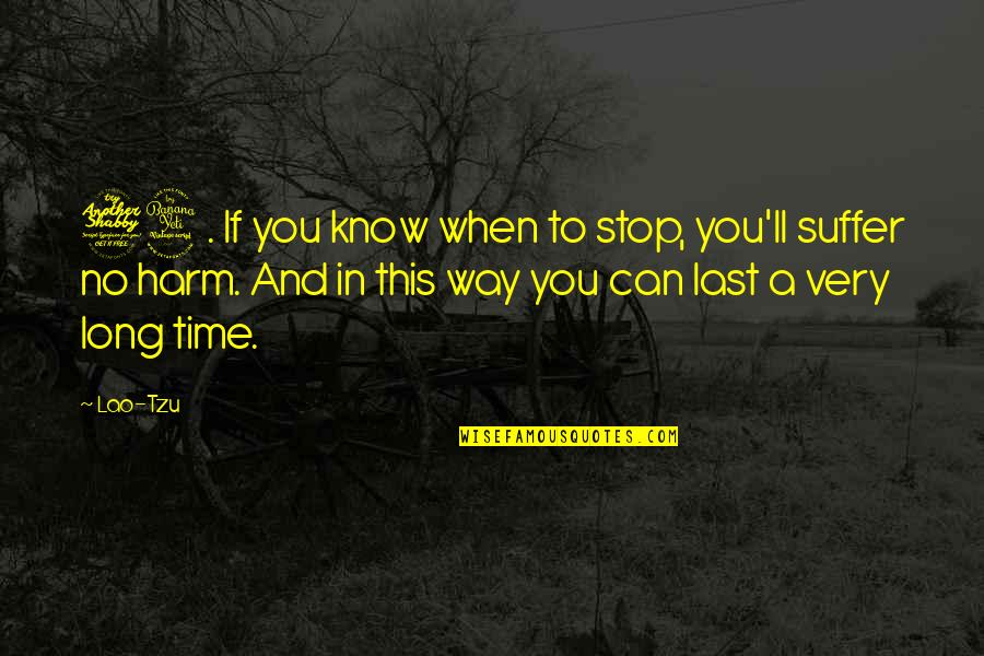 No Way To Stop Quotes By Lao-Tzu: 74. If you know when to stop, you'll