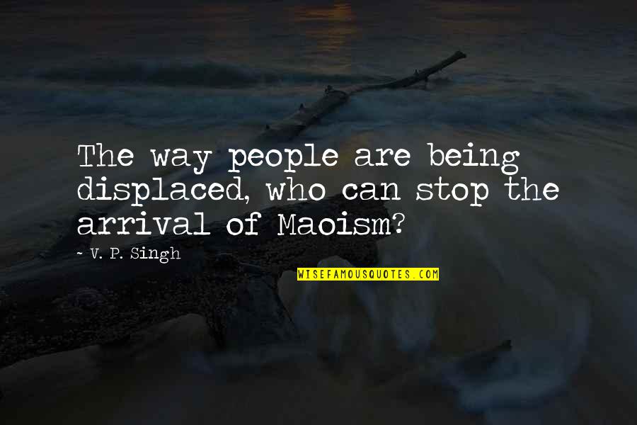 No Way To Stop Quotes By V. P. Singh: The way people are being displaced, who can