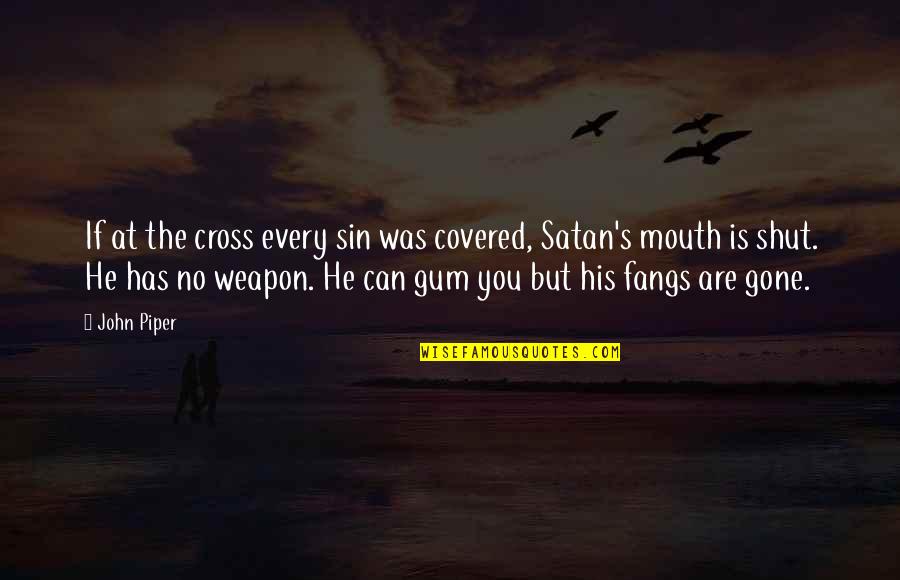 No Weapon Quotes By John Piper: If at the cross every sin was covered,